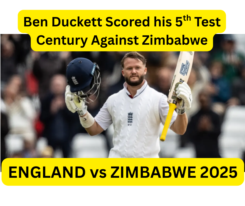 Ben Duckett Scored his 5th test century against zimbabwe