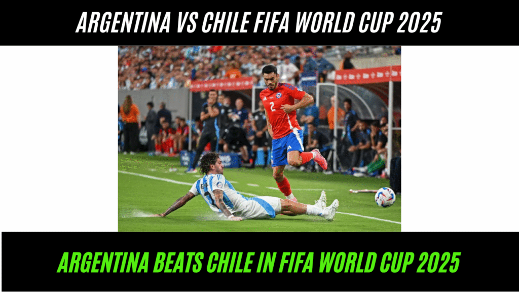 Argentina vs chile fifa world cup 2025