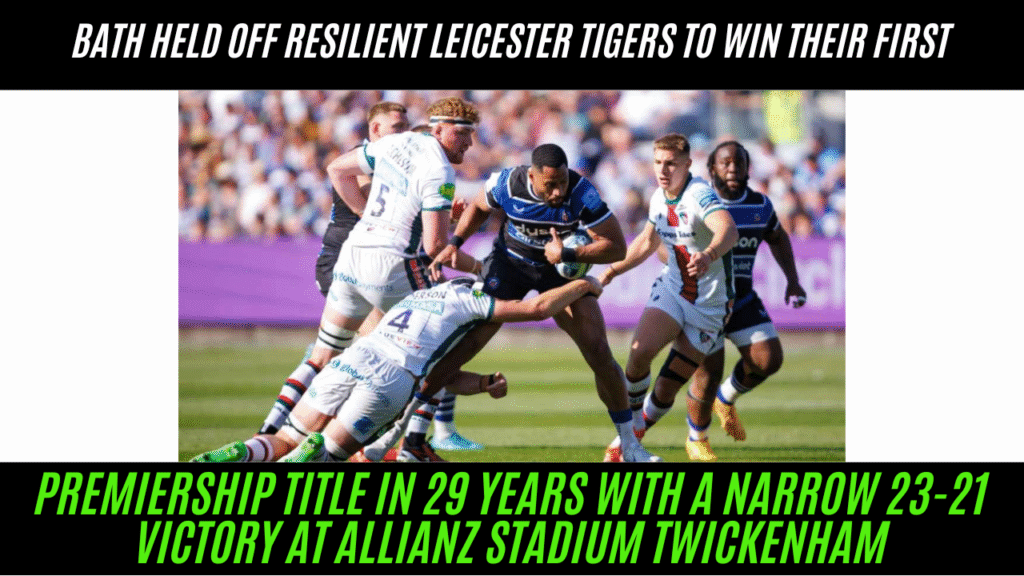 Bath Win Premiership Title After 29 Years Against Leicester