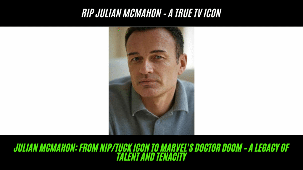 Julian McMahon Passed Away At 56: From Nip/Tuck Icon to Marvel's Doctor Doom – A Legacy of Talent and Tenacity