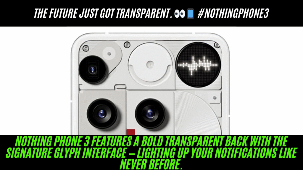 Nothing Phone 3 A bold transparent back with the signature GLYPH interface